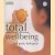 Total wellbeing: feel great, look great. Revitalize, eat well, de-stress, exercise, therapies, mind and body. door Emily van Eesteren