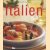 Mehr als 100 klassische Rezepte: Italien door diverse auteurs