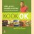 Kook OK: lekker, gezond, eenvoudig en niet duur!: met tips en trucs voor een schone keuken door Rob Geus