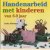 Handenarbeid met kinderen van 6-9 Jaar door Ineke Hoekstra