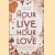 An hour to live and hour to love door Richard Carlson e.a.