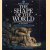 The shape of the world the mapping and discovery of the earth door Simon Berthon e.a.