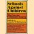 Schools against children. The case for community control door Annette T Rubinstein