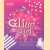 Glitter Girl. The complete guide to sparkling looks and glitzy accessories for every occasion door Christine Green