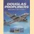 Douglas Propliners. Skyleaders, DC-1 to DC-7 door Rene J. Francillon