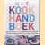 Het Kookhandboek. Meer Dan 200 Eenvoudige Maar Insprerende Recepten Voor Iedereen door B. Dixon