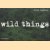 Wild things door Britta Jaschinski