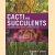 Cacti and Succulents. A Complete Guide to Species, Cultivation and Care door Gideon F. Smith