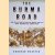The Burma Road: The Epic Story of One of World War II's Most Remarkable Endeavours door Donovan Webster