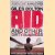 Aid and Other Dirty Business: How Good Intentions Have Failed the World's Poor door Giles Bolton