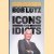 Icons and Idiots Straight Talk on Leadership door Bob Lutz