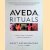 Aveda Rituals. A Daily Guide To Natural Health And Beauty door Horst Rechelbacher