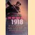 De mythe van 1918: de werkelijkheid over de laatste honderd dagen van de Eerste Wereldoorlog door J.H.J. Andriessen