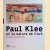 Paul Klee et la nature de l'art: une dévotion aux petites choses door Fabrice; Guigon Hergott