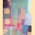 Die Ordnung der Farbe: Paul Klee, August Macke und ihre Malerfreunde door Volker Adolphs e.a.