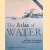 The Atlas of Water, Second Edition: Mapping the World's Most Critical Resource door Maggie Black e.a.