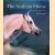 The Arabian Horse: History, Mystery and Magic door Hossein Amirsadeghi