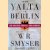 From Yalta to Berlin door William R. Smyser