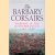 The Barbary Corsairs: Warfare in the Mediterranean, 1480-1580 door Jacques Heers