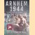 Arnhem 1944: The Human Tragedy of the Bridge Too Far door Dilip Sarkar MBE