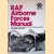 RAF Airborne Forces Manual: The Official Air Publications for RAF Paratroop Aircraft and Gliders, 1942-1946 door John Tanner