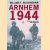 Arnhem 1944; A Reappraisal door William F. Buckingham