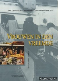 Vrouwen in den vreemde, lotgevallen van emigrantes en immigrantes