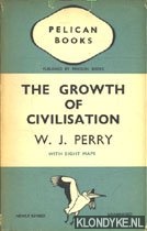 The Growth of civilisation, with eight maps
