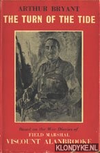 The turn of the tide, based on the War Diaries of Field Marshal Viscount Alanbrooke