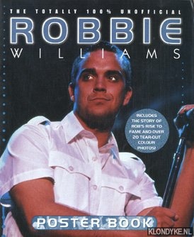 The totally 100% unofficial Robbie Williams Poster Book
