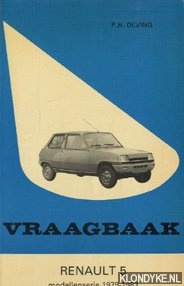 Vraagbaak voor de Renault 5. Een handleiding voor het klein en groot onderhoud van de typen