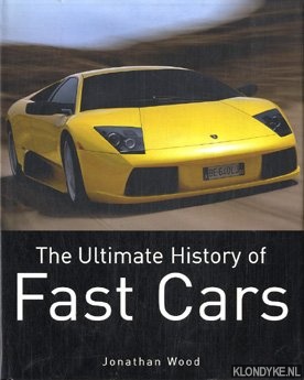 The Ultimate History of Fast Cars