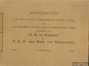 Reproducties van de foto's, voorkomende in het album door de officieren van het leger in Nederlandsch-Indië aangeboden aan H.M