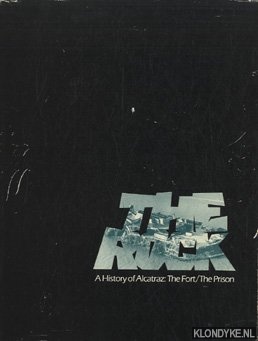 The Rock. A history of Alcatraz