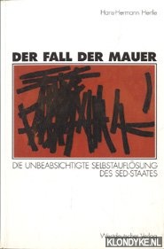 Der Fall der Mauer - Die unbeabsichtigte Selbstauflösung des SED-Staates