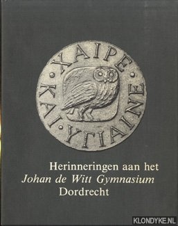 Herinneringen aan het Johan de Witt Gymnasium Dordrecht