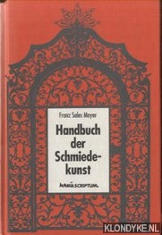 Handbuch der Schmiedekunst zum Gebrauche für Schlosser und Kunstschmiede, gewerbliche und kunstgewerbliche Schulen, Architekten und Musterzeichner