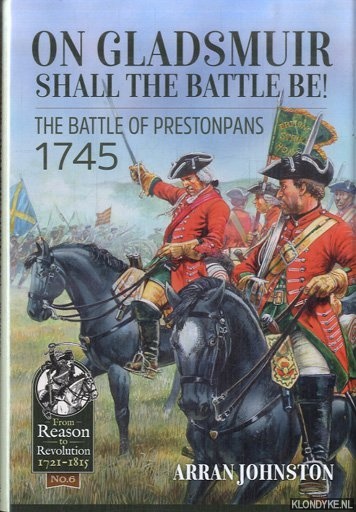 On Gladsmuir Shall the Battle be! The Battle of Prestonpans 1745