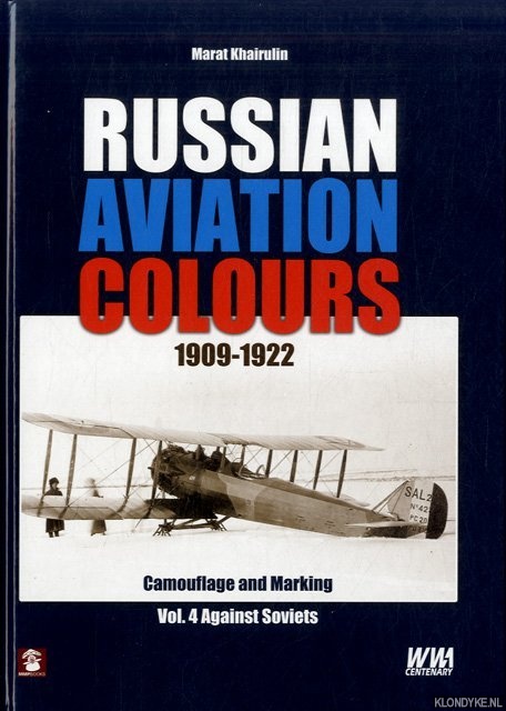 Russian Aviation Colours 1909-1922. Camouflage and Markings. Vol. 4
