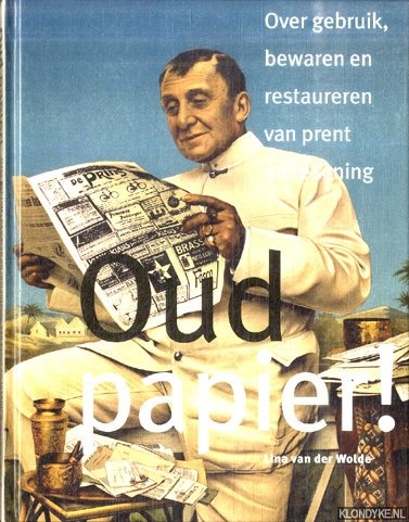 Oud Papier! Over het gebruik, bewaren en restaureren van prent en tekening