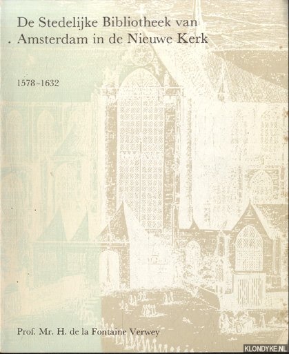 De stedelijke Bibliotheek van Amsterdam in de Nieuwe Kerk 1578-1632 *MET OPDRACHT*