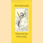 Watson, kom hier, ik heb je nodig
Max Dendermonde
€ 5,00 Watson, kom hier, ik heb je nodig
Max Dendermonde
€ 5,00