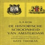 De historische schoonheid van Amsterdam, met 3 nieuwe hoofdstukken over de stadsuitbreiding tot heden aangevuld door Haye Thomas
A.A. Kok
€ 5,00