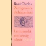 Zes dagen onbedachtzaamheid kan maken dat men eeuwig schreit
Raoul Chapkis
€ 5,00 Zes dagen onbedachtzaamheid kan maken dat men eeuwig schreit
Raoul Chapkis
€ 5,00