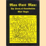 Man eats man. The story of Cannibalism door Mick Anglo
