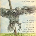 Moeder onze kraai is dood - ja kind, we kopen een nieuwe
Wil van Zijl
€ 5,00 Moeder onze kraai is dood - ja kind, we kopen een nieuwe
Wil van Zijl
€ 5,00