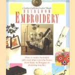 Creative Crafts for Creative Hands: Heirloon Embroidery. How to make beautiful gifts and objects for the home, from basic techniques to finishing touches door Jo Finnis