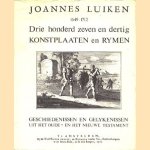 Joannes Luiken 1649-1712. Drie honderd zeven en dertig Konstplaaten en Rymen. Geschiedenissen en Gelykenissen uit het Oude- en Nieuwe Testament
Joannes Luiken
€ 19,00 Joannes Luiken 1649-1712. Drie honderd zeven en dertig Konstplaaten en Rymen. Geschiedenissen en Gelykenissen uit het Oude- en Nieuwe Testament
Joannes Luiken
€ 19,00