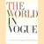 The world in Vogue. Seven momentous decades of the names, the faces, and the writing that have held the public eye in The Arts, Society, Literature, Theatre, Fashion, Sports, World Affairs
diverse auteurs
€ 35,00