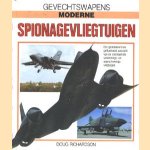 Moderne gevechtswapens : Spionagevliegtuigen. Een gedetailleerd en geillustreerd overzicht van de voornaamste verkennings- en waarschuwingsvliegtuigen door Doug Richardson